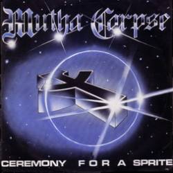 Mutha Corpse : Ceremony for a Sprite